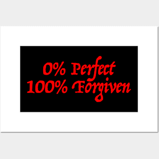 0% Perfect, 100% Forgiven Posters and Art